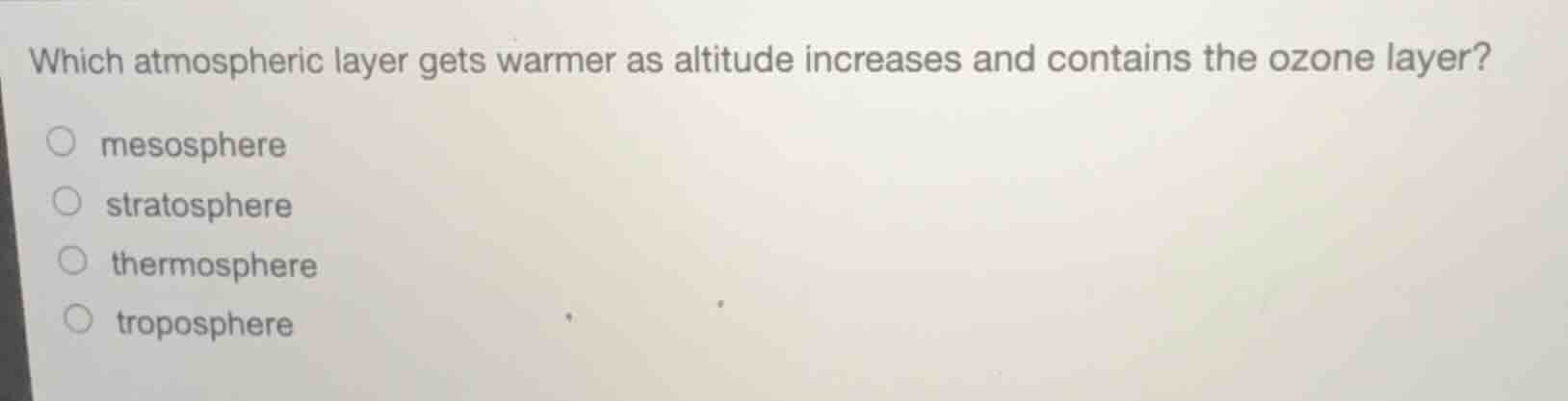 which atmospheric layer gets warmer as altitude increases and contains …