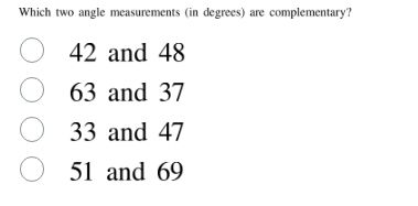 which two angle measurements (in degrees) are complementary? 42 and 48 …