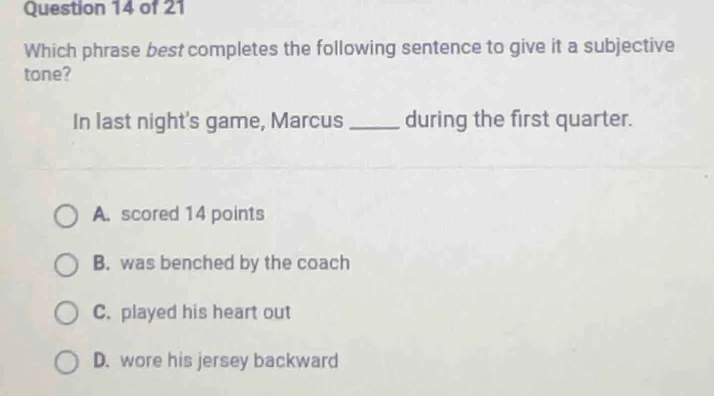 question 14 of 21 which phrase best completes the following sentence to…