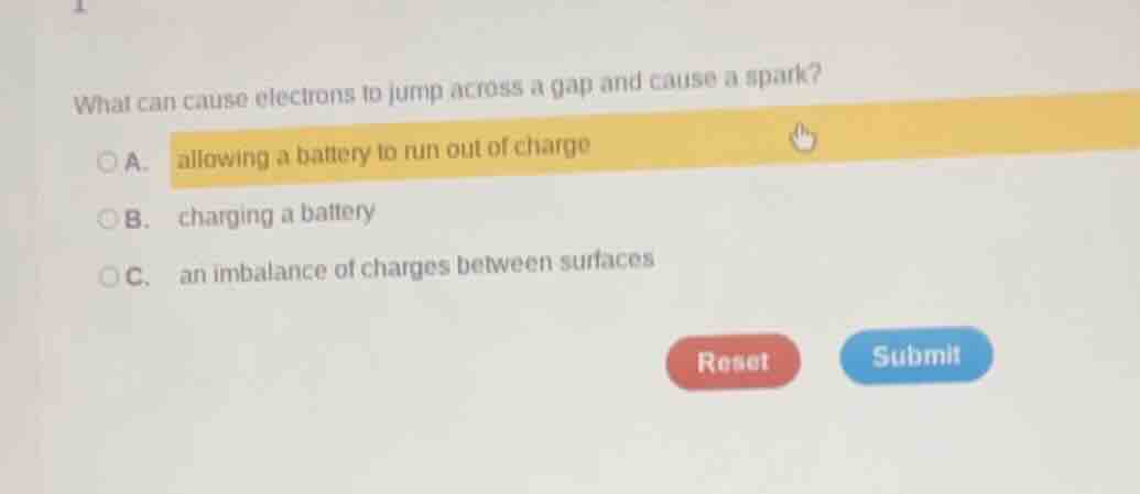 what can cause electrons to jump across a gap and cause a spark? a. all…