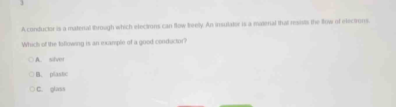3 a conductor is a material through which electrons can flow freely. an…