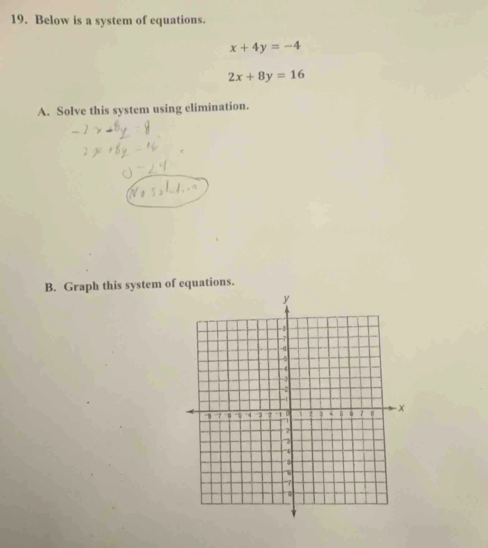 19. below is a system of equations. $x + 4y = -4$ $2x + 8y = 16$ a. sol…