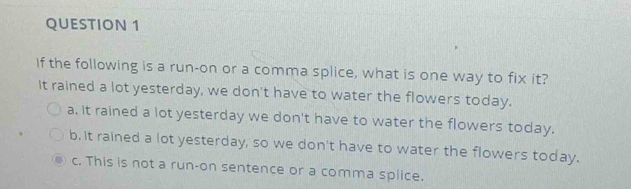 question 1 if the following is a run - on or a comma splice, what is on…