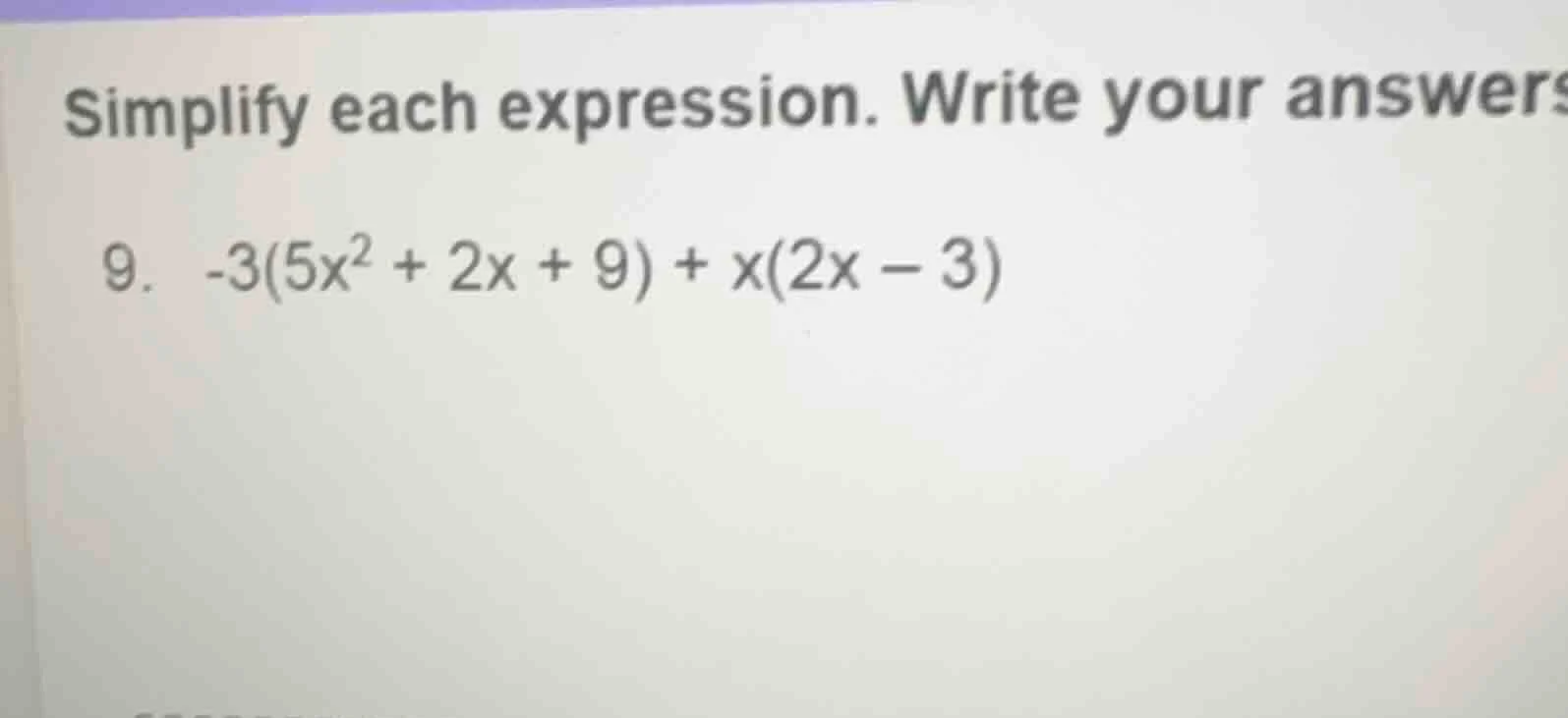 simplify each expression. write your answers\ 9. \\(-3(5x^2 + 2x + 9) +…