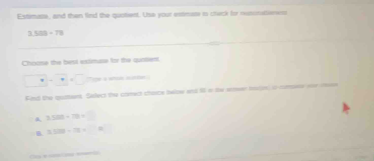 estimate, and then find the quotient. use your estimate to check for re…