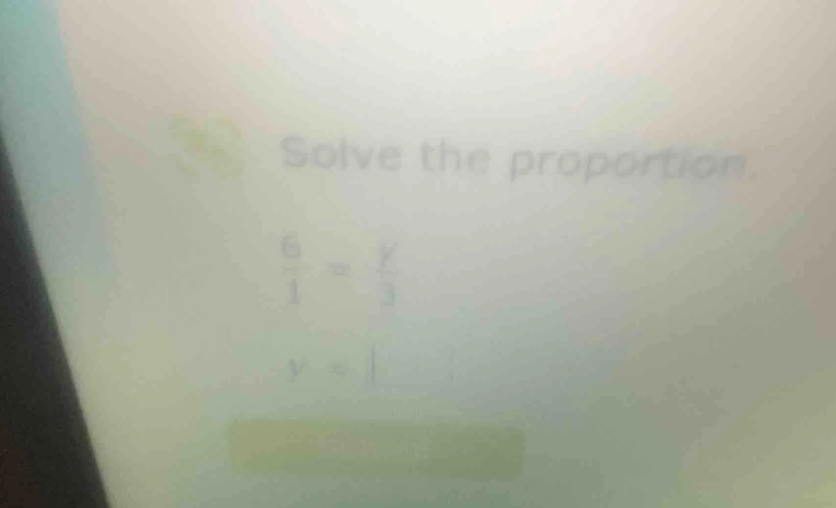 solve the proportion. \\frac{6}{1} = \\frac{y}{3} y =