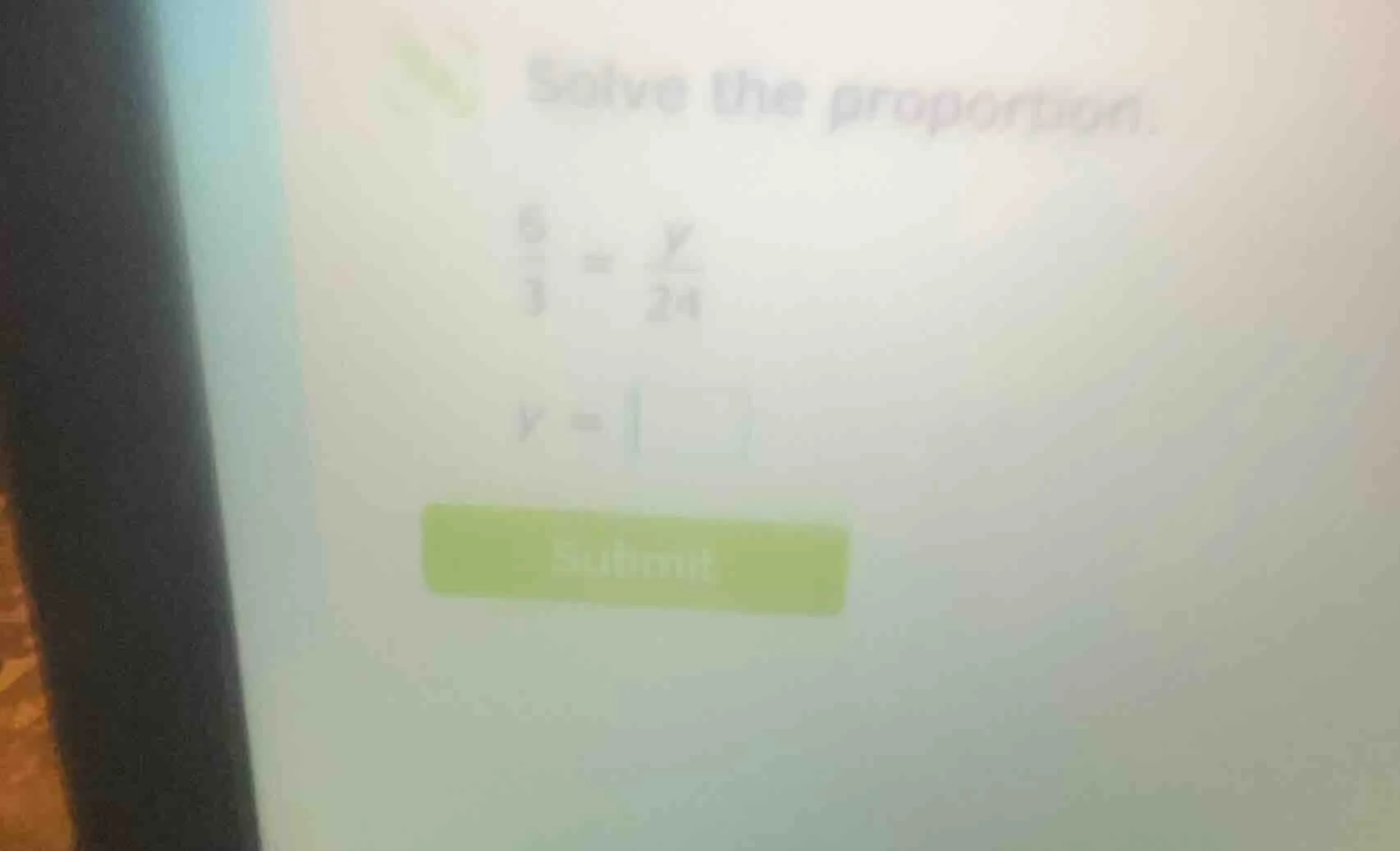 solve the proportion. \\frac{6}{3} = \\frac{x}{24} x = \\square submit