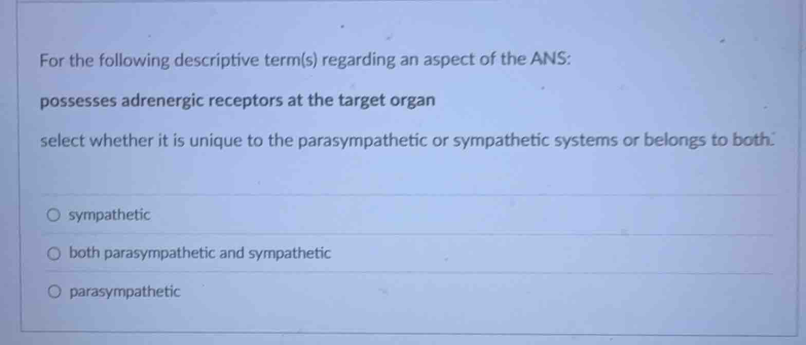 for the following descriptive term(s) regarding an aspect of the ans: p…