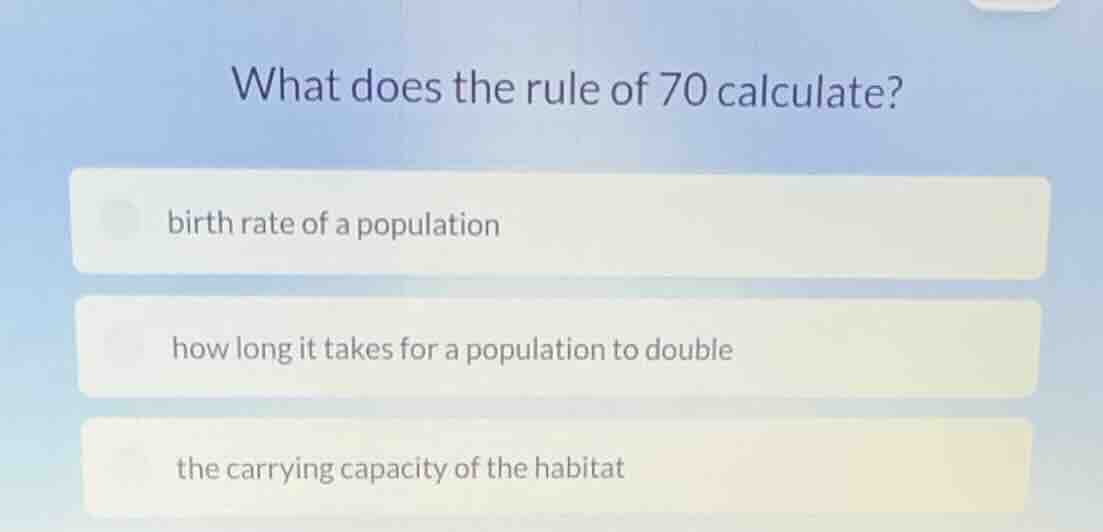 what does the rule of 70 calculate? birth rate of a population how long…