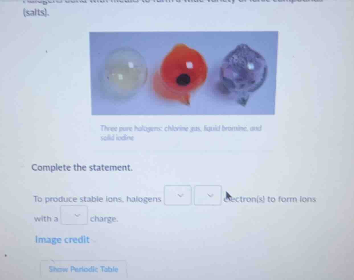 (salts). three pure halogens: chlorine gas, liquid bromine, and solid i…