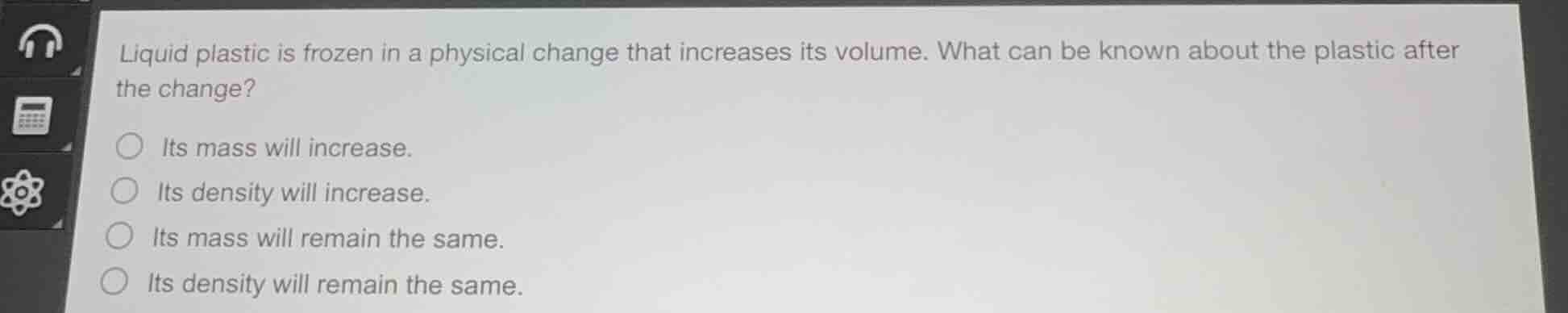 liquid plastic is frozen in a physical change that increases its volume…