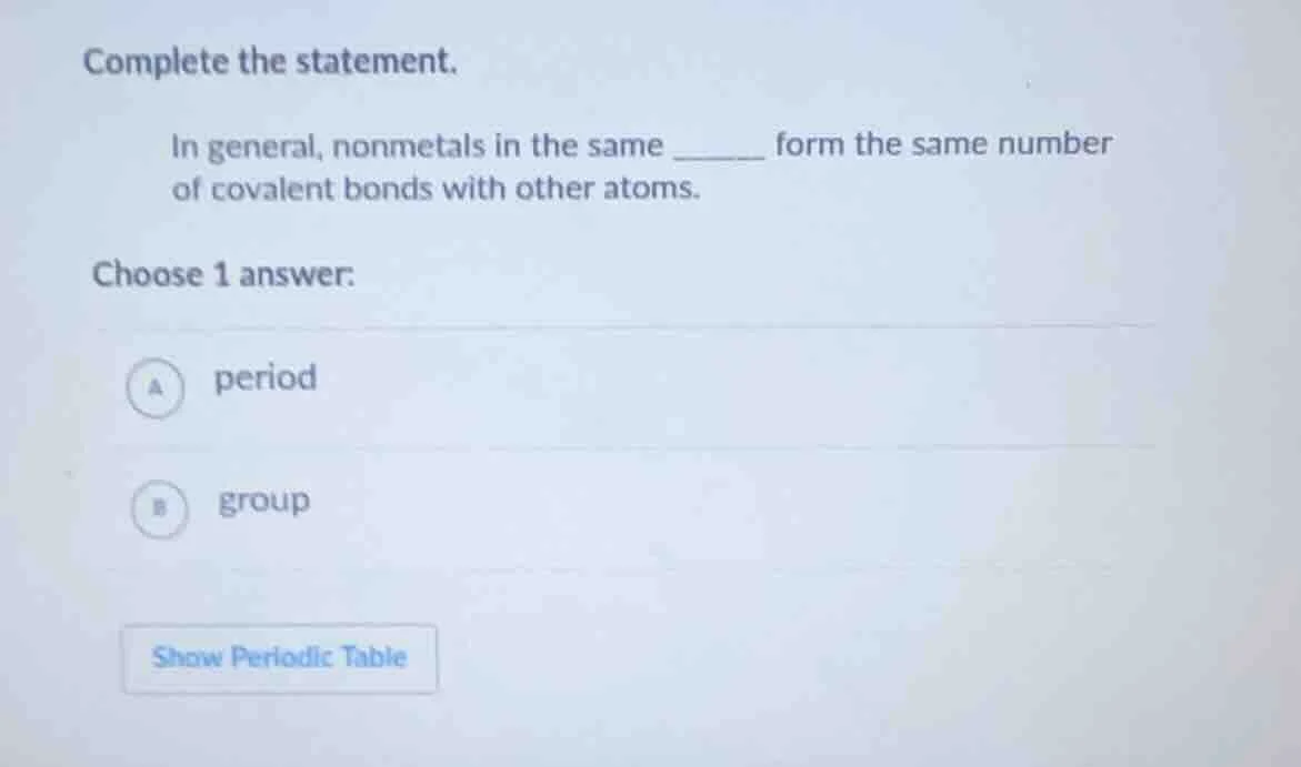 complete the statement. in general, nonmetals in the same ______ form t…