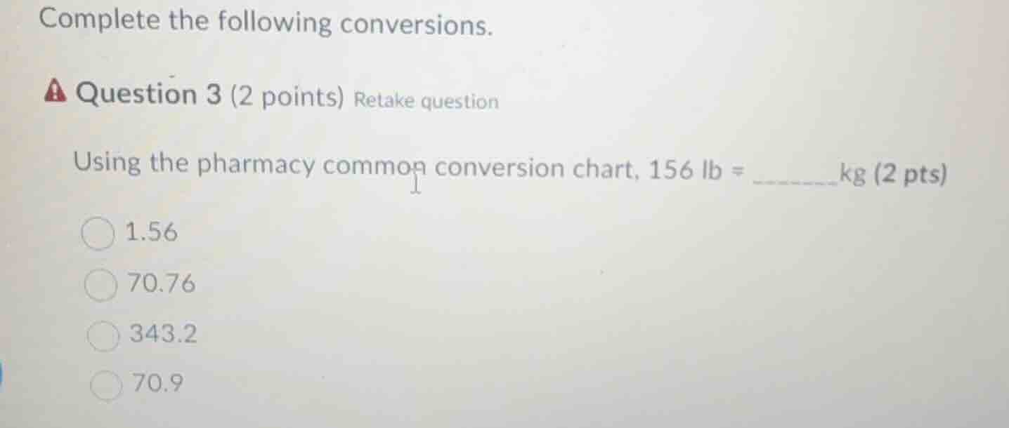 complete the following conversions. question 3 (2 points) retake questi…