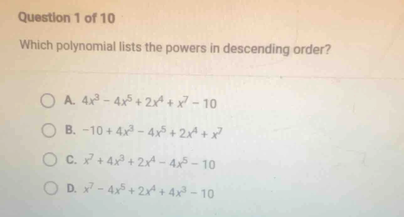 question 1 of 10 which polynomial lists the powers in descending order?…