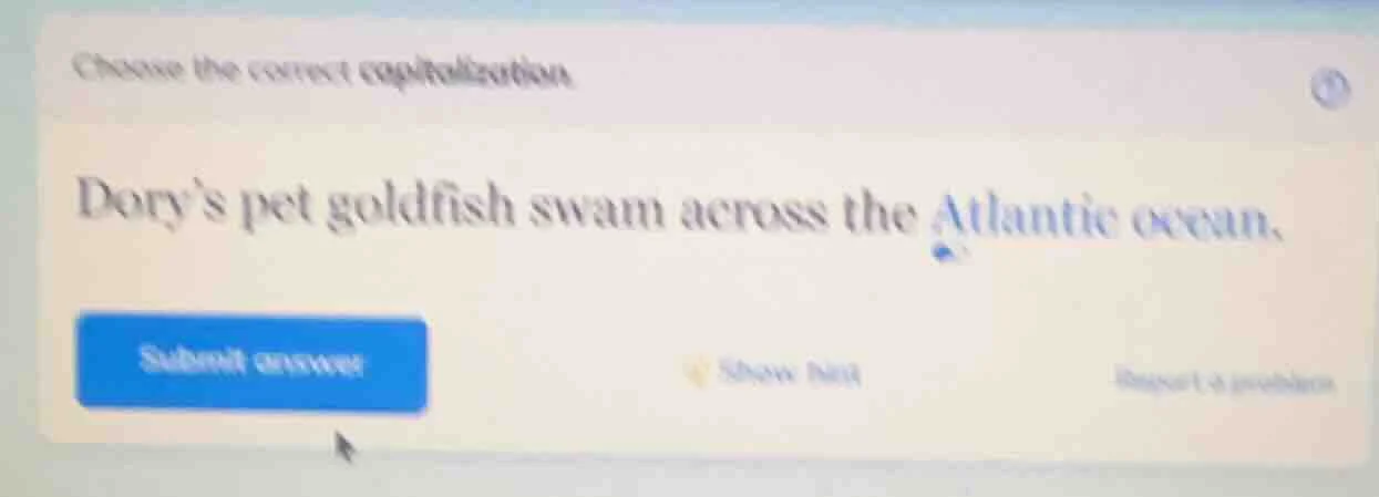choose the correct capitalization. dorys pet goldfish swam across the a…