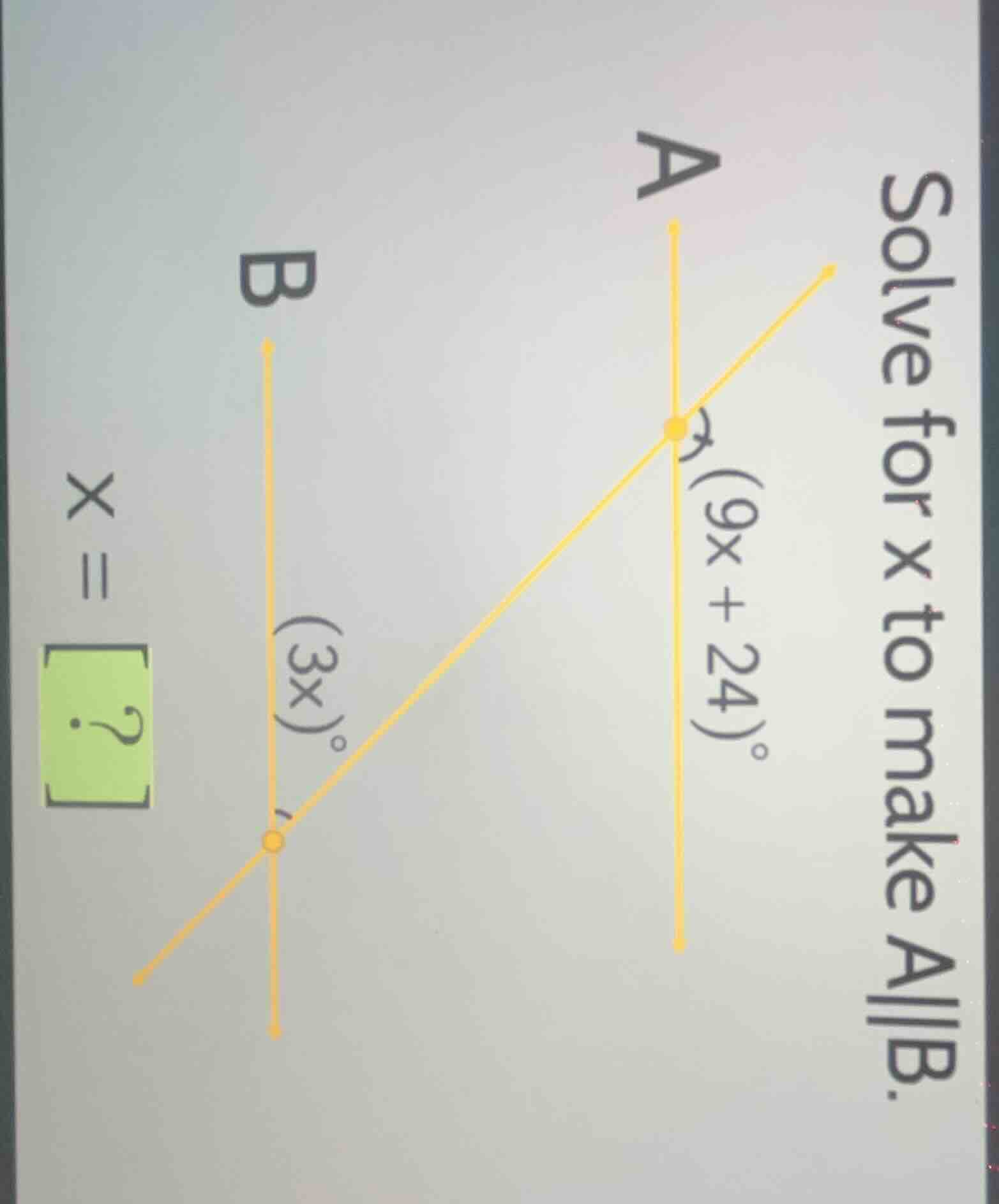 solve for x to make a||b. (9x + 24)° (3x)° x =?