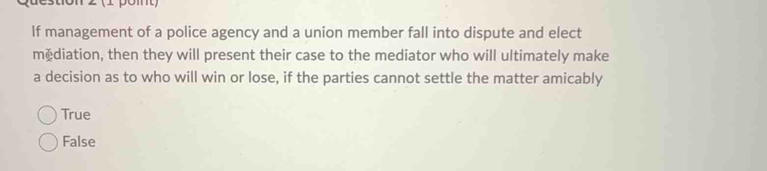 question 2 (1 point) if management of a police agency and a union membe…
