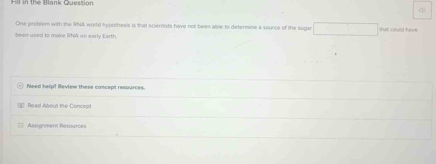 fill in the blank question one problem with the rna world hypothesis is…