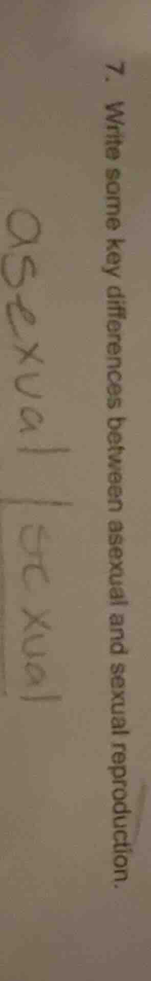 7. write some key differences between asexual and sexual reproduction.
