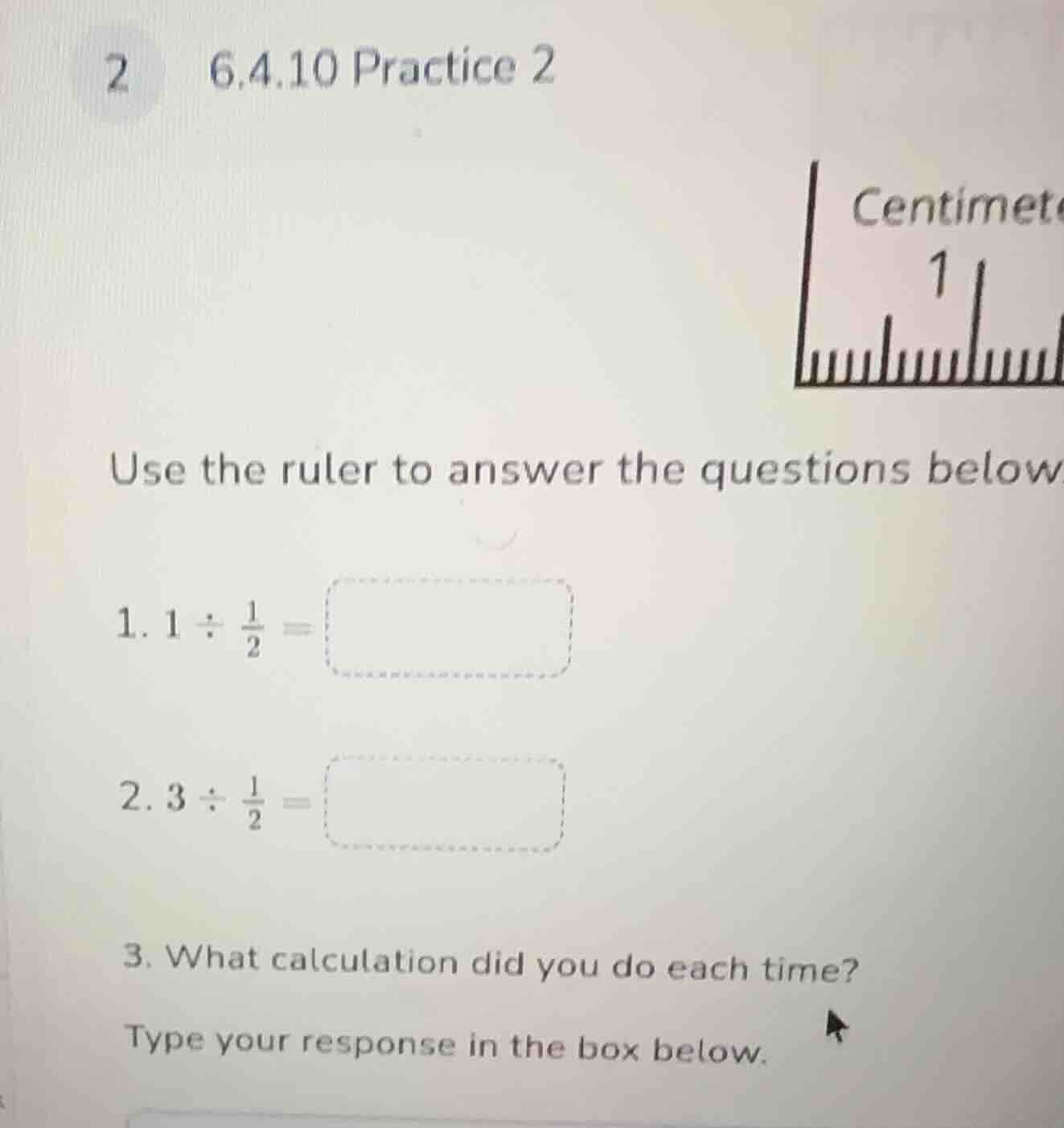 2 6.4.10 practice 2 centimet use the ruler to answer the questions belo…