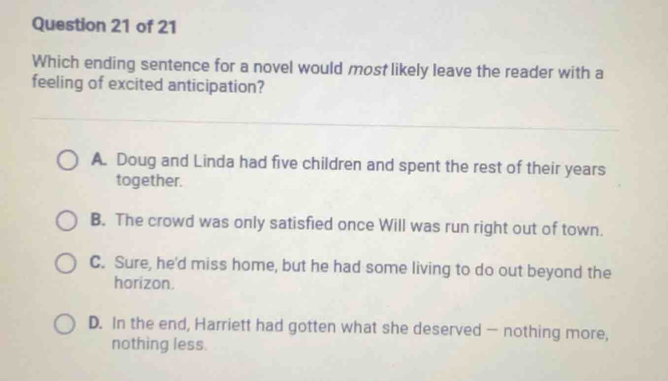 question 21 of 21 which ending sentence for a novel would most likely l…