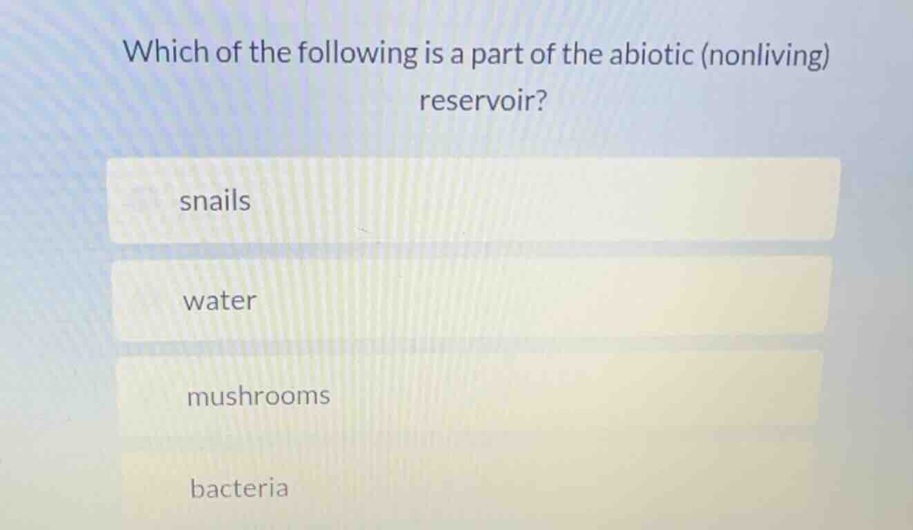 which of the following is a part of the abiotic (nonliving) reservoir? …