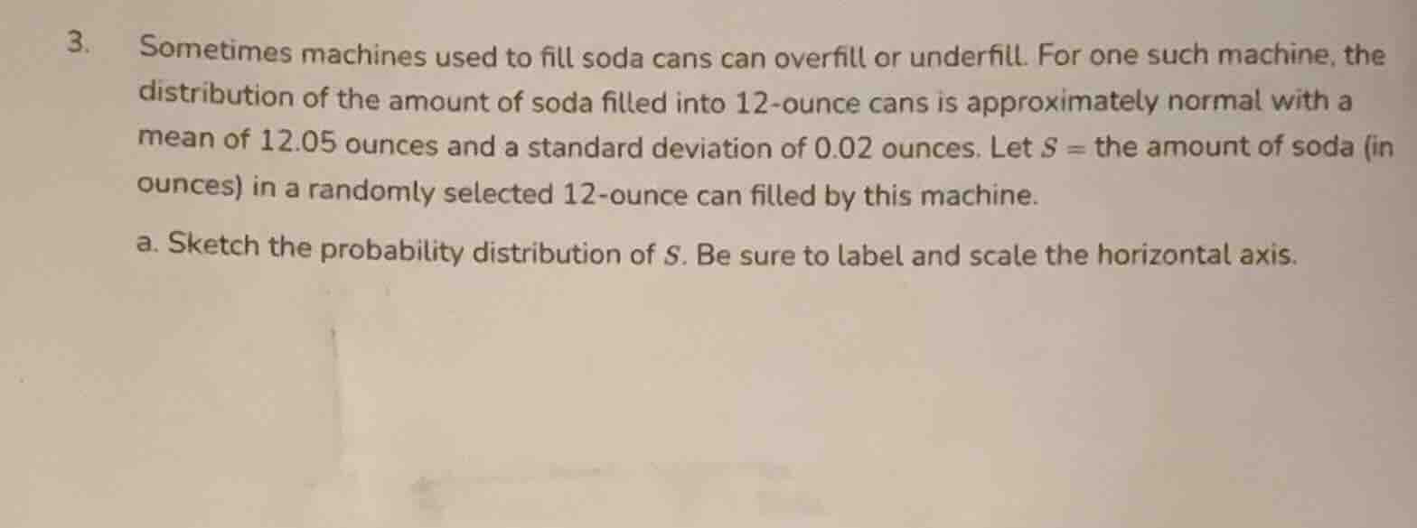 3. sometimes machines used to fill soda cans can overfill or underfill.…