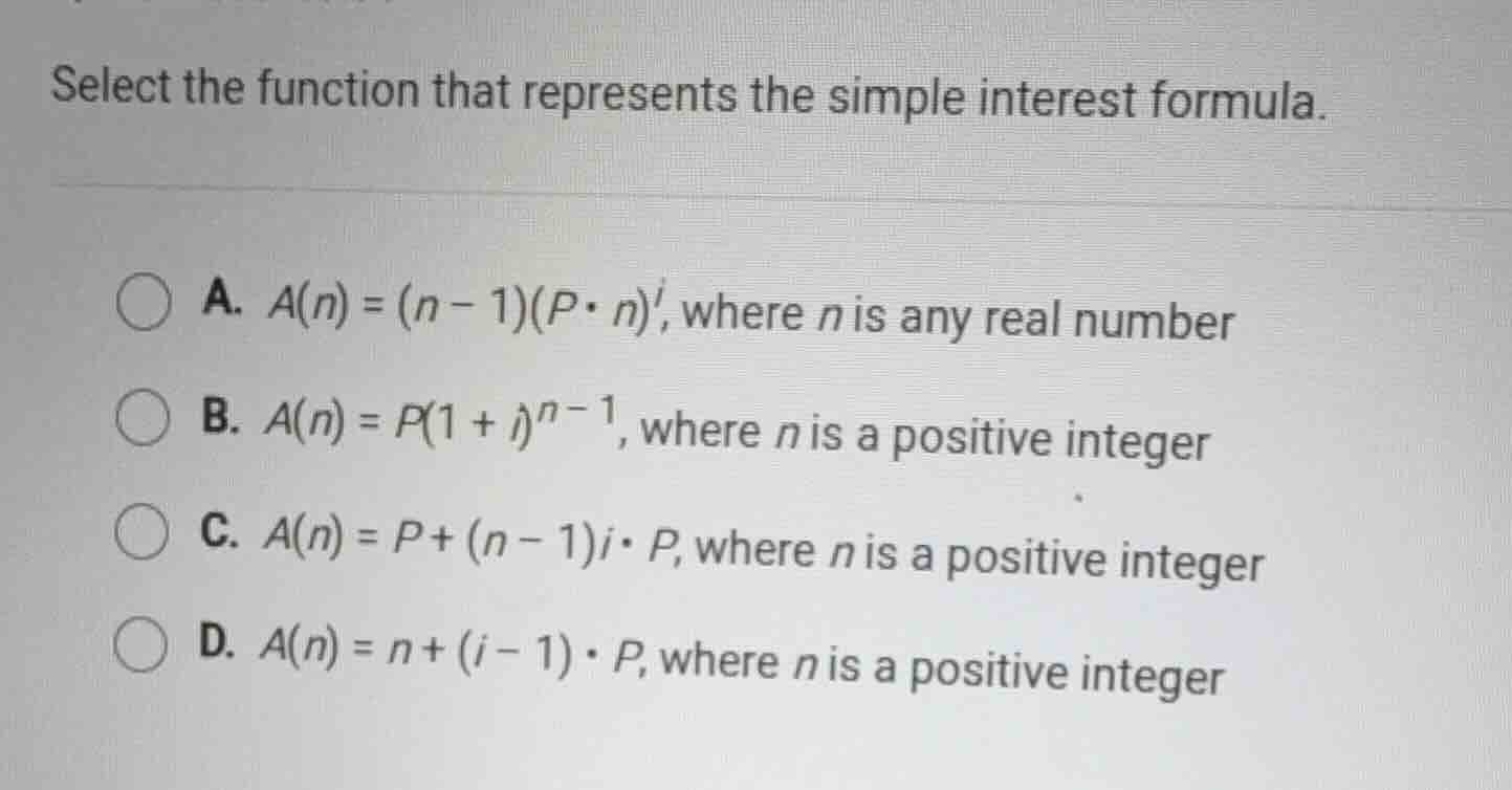 select the function that represents the simple interest formula. a. $a(…