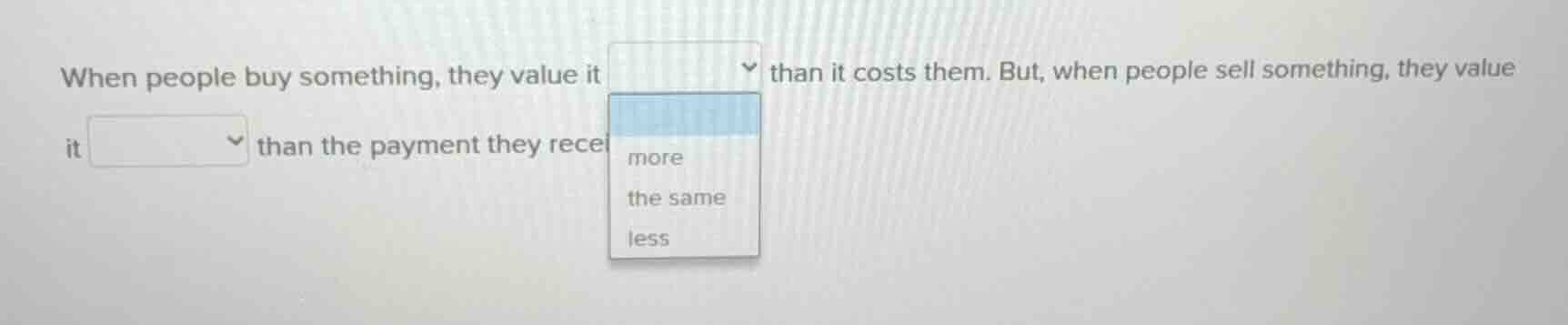 when people buy something, they value it than it costs them. but, when …