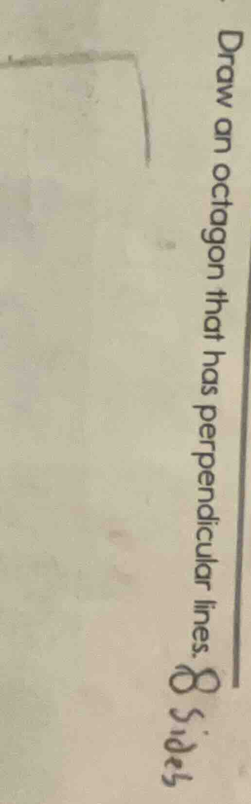 draw an octagon that has perpendicular lines. 8 sides