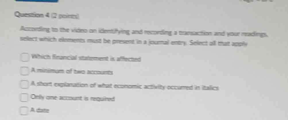 question 4 (2 points) according to the video on identifying and recordi…