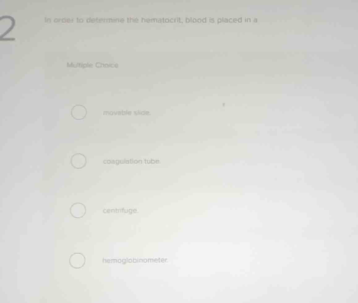in order to determine the hematocrit, blood is placed in a multiple cho…