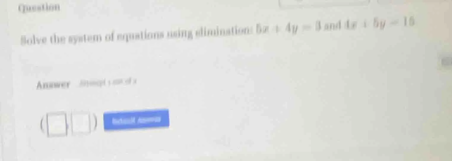 question solve the system of equations using elimination: $5x + 4y = 3$…