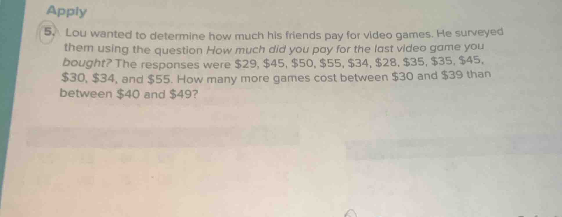 5. lou wanted to determine how much his friends pay for video games. he…