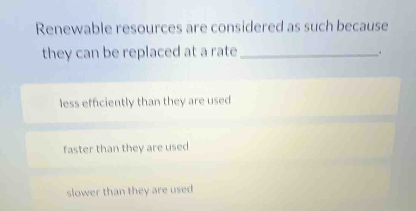 renewable resources are considered as such because they can be replaced…