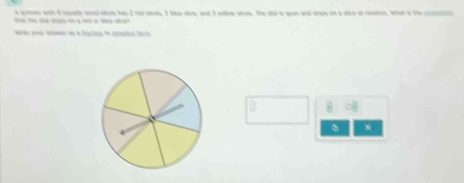 a spinner with 6 equally sized slices has 2 red slices, 1 blue slice, a…