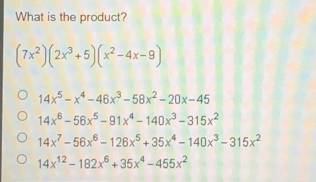 what is the product?\\(\\left(7x^{2}\ ight)\\left(2x^{3}+5\ ight)\\left…