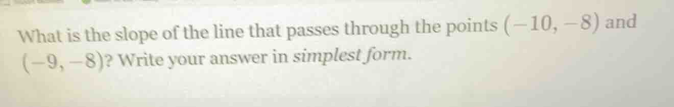 what is the slope of the line that passes through the points (-10, -8) …