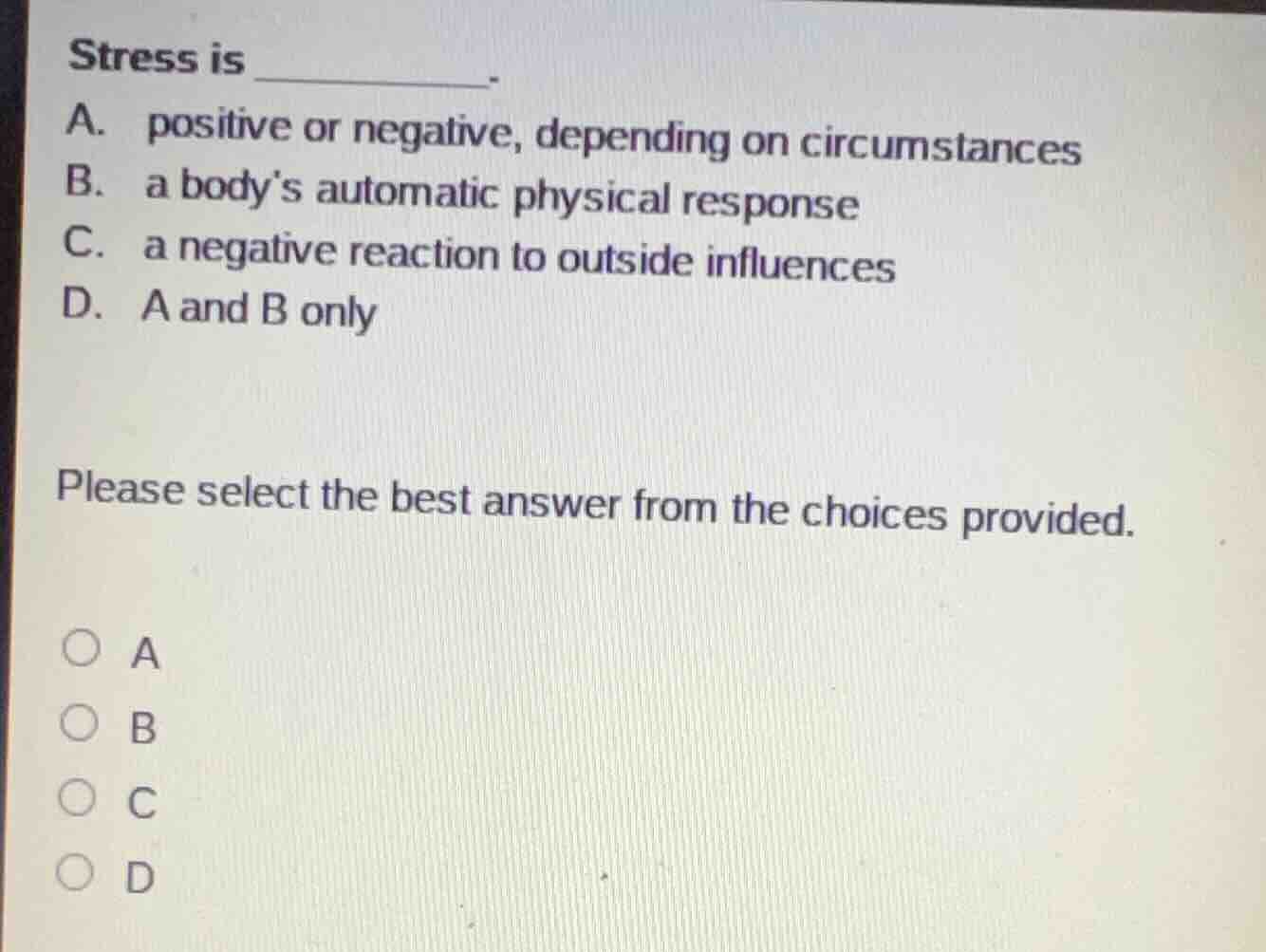 stress is ________. a. positive or negative, depending on circumstances…