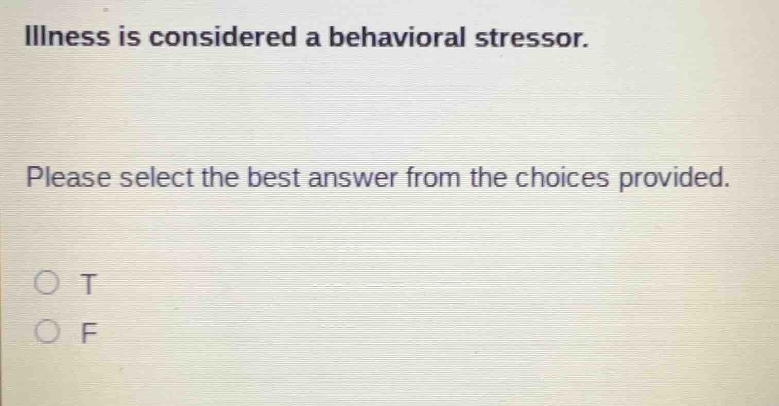 illness is considered a behavioral stressor. please select the best ans…