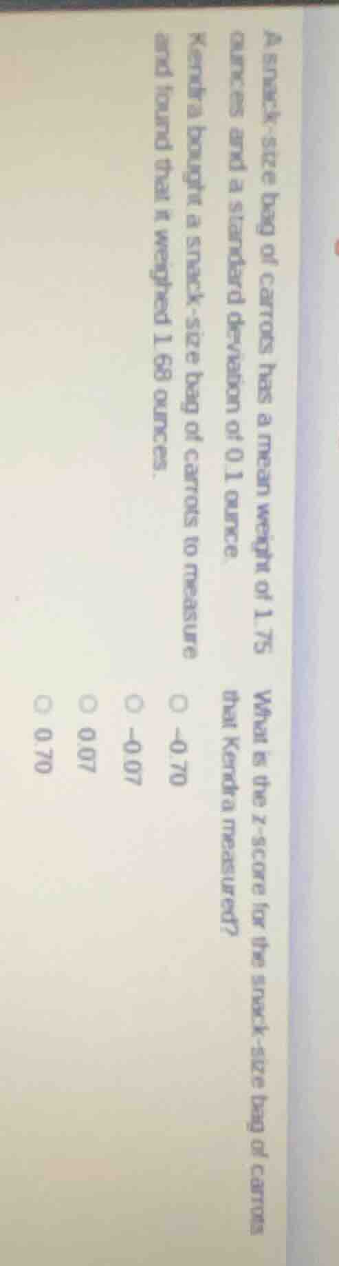 a snack - size bag of carrots has a mean weight of 1.75 ounces and a st…