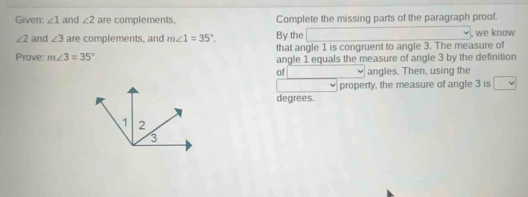 given: ∠1 and ∠2 are complements, ∠2 and ∠3 are complements, and m∠1 = …