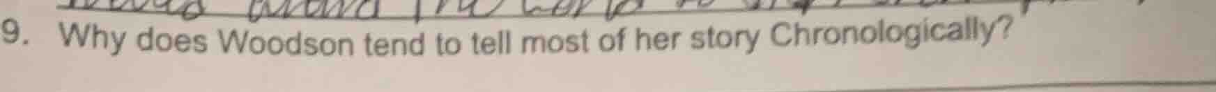 9. why does woodson tend to tell most of her story chronologically?