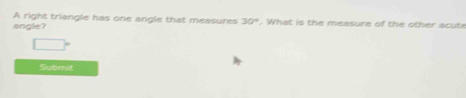 a right triangle has one angle that measures 30°. what is the measure o…