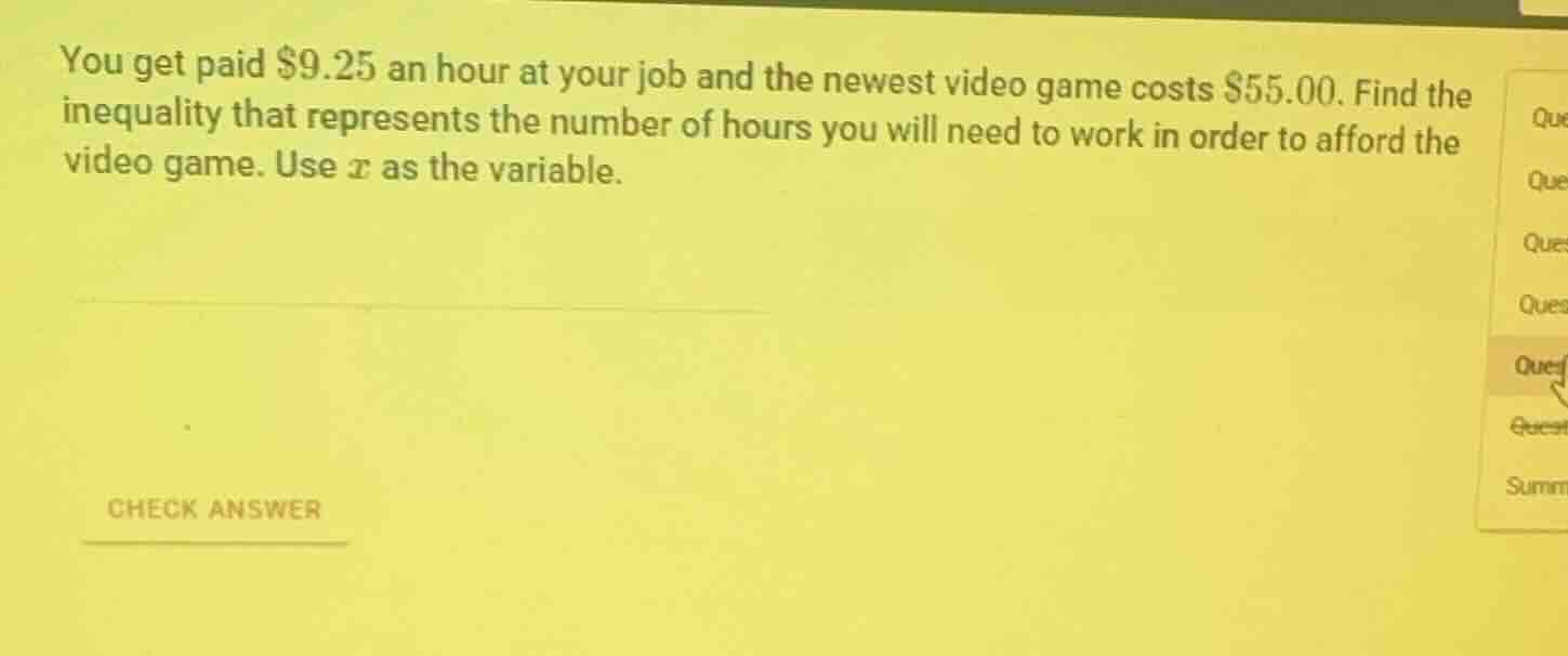 you get paid $9.25 an hour at your job and the newest video game costs …