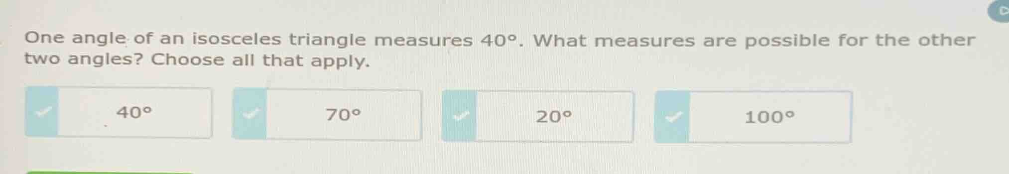 one angle of an isosceles triangle measures 40°. what measures are poss…