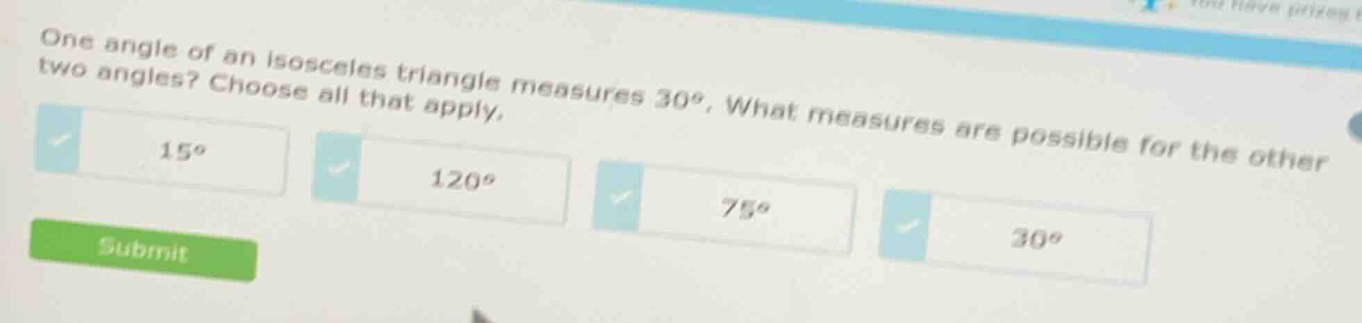 one angle of an isosceles triangle measures 30°, what measures are poss…