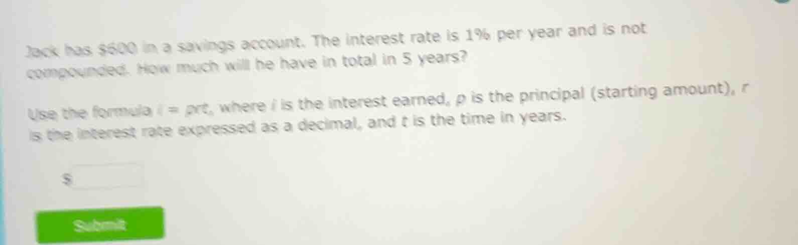 jack has $600 in a savings account. the interest rate is 1% per year an…