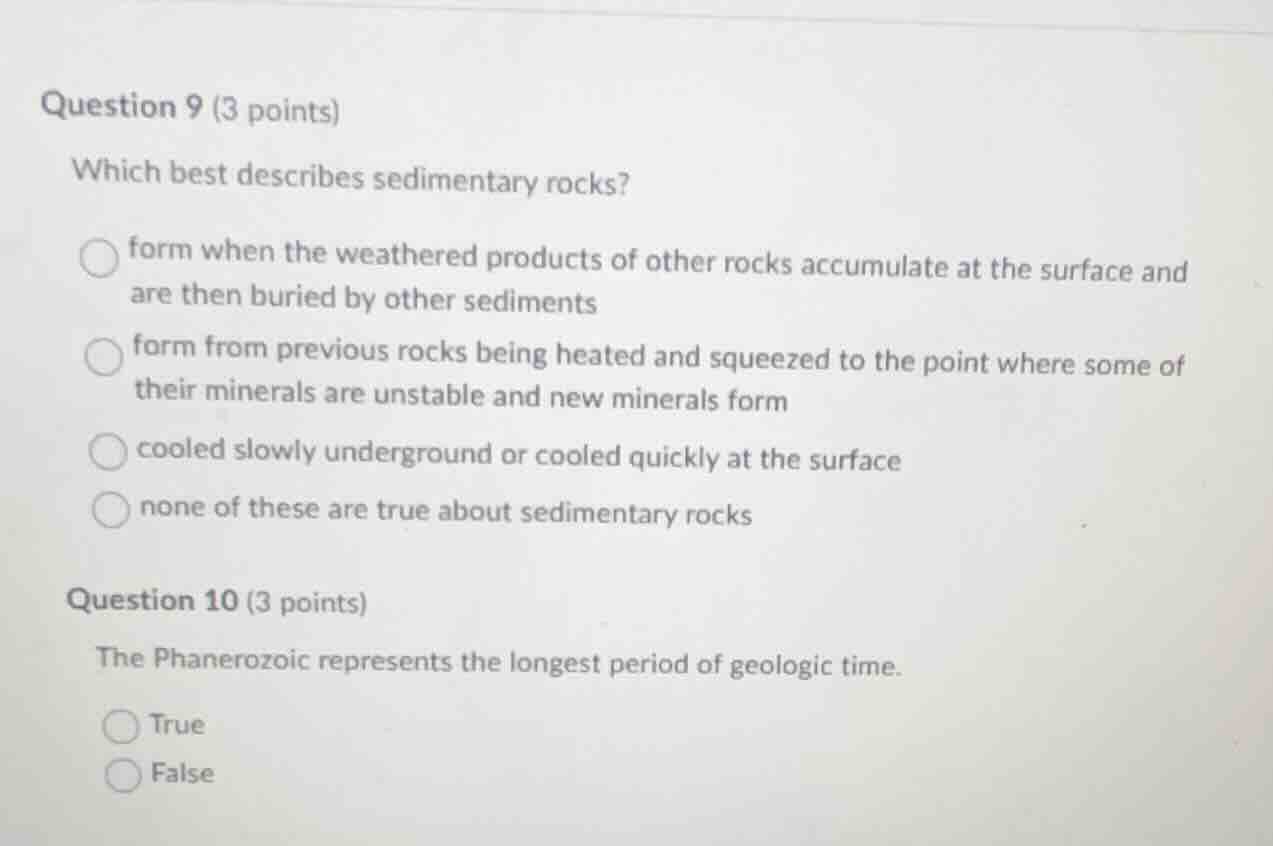 question 9 (3 points) which best describes sedimentary rocks? form when…