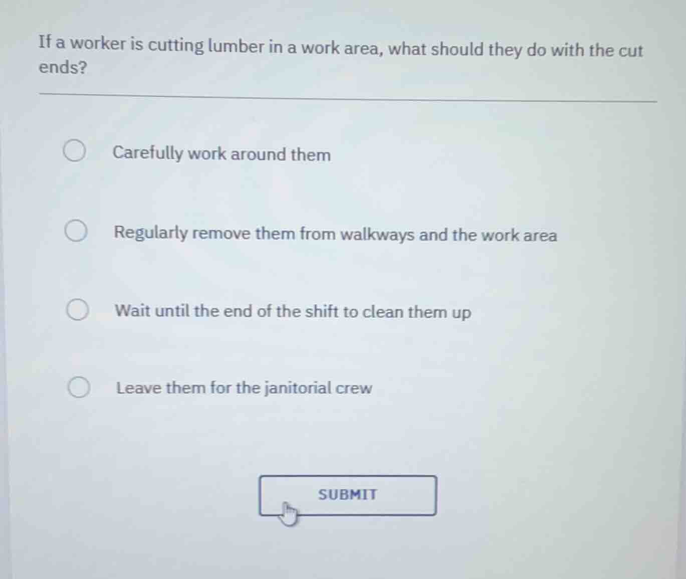 if a worker is cutting lumber in a work area, what should they do with …
